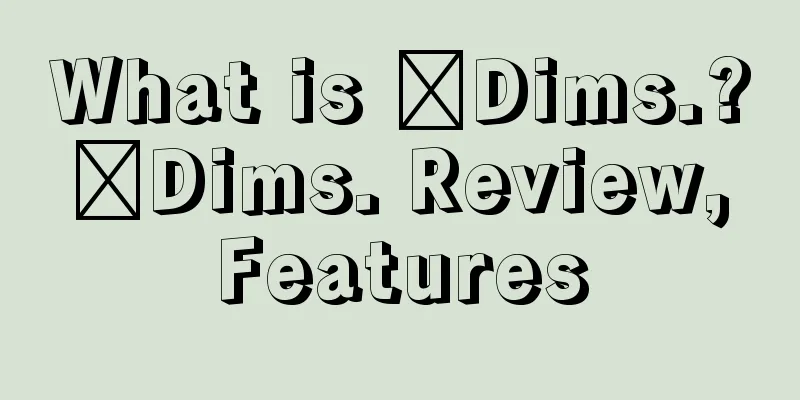 What is ​Dims.? ​Dims. Review, Features