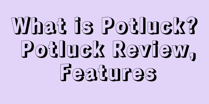 What is Potluck? Potluck Review, Features
