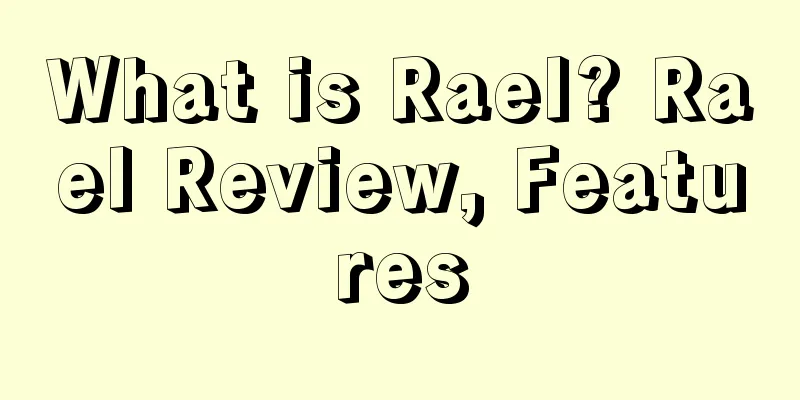 What is Rael? Rael Review, Features