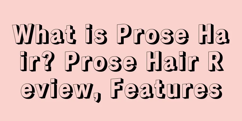 What is Prose Hair? Prose Hair Review, Features