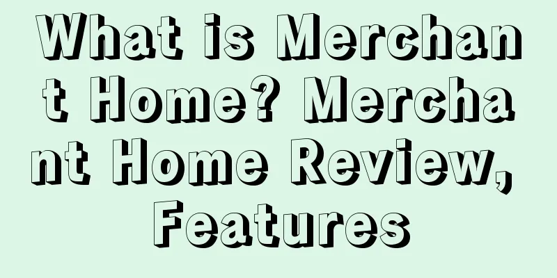 What is Merchant Home? Merchant Home Review, Features