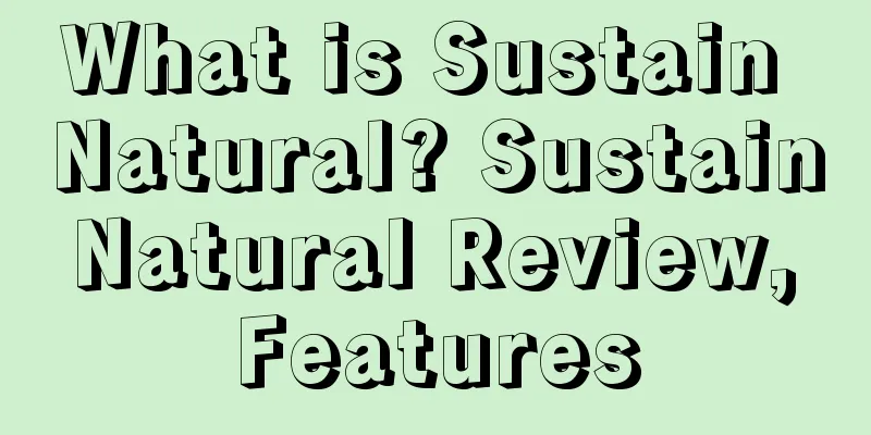 What is Sustain Natural? Sustain Natural Review, Features