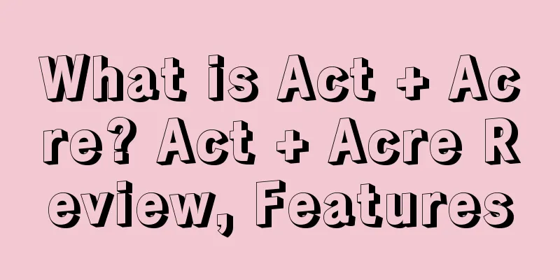 What is Act + Acre? Act + Acre Review, Features