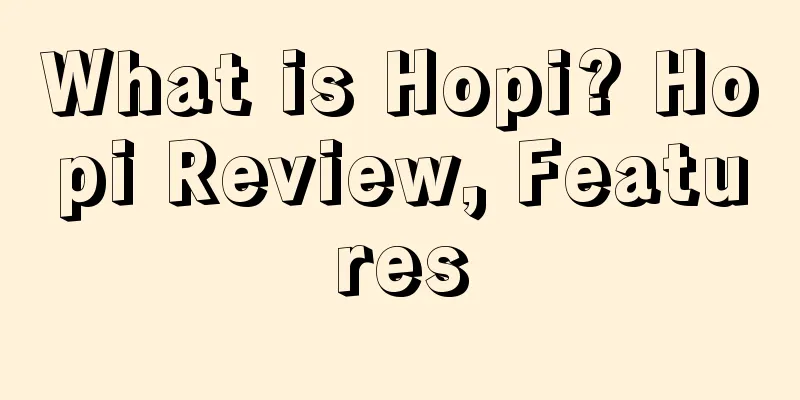 What is Hopi? Hopi Review, Features