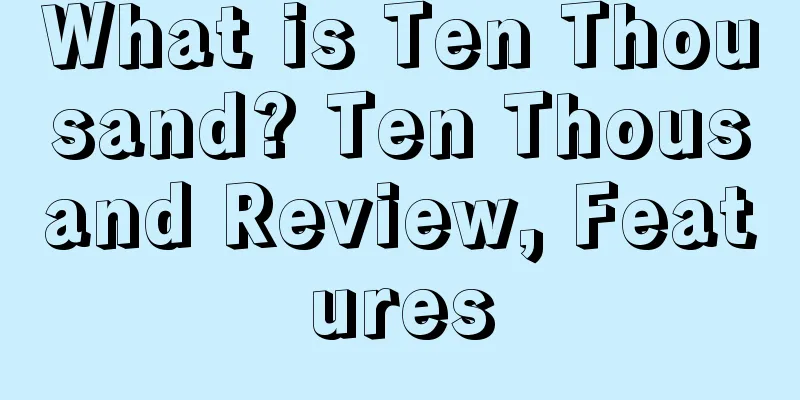 What is Ten Thousand? Ten Thousand Review, Features