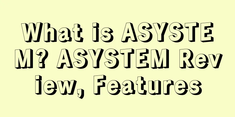 What is ASYSTEM? ASYSTEM Review, Features