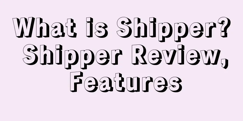 What is Shipper? Shipper Review, Features