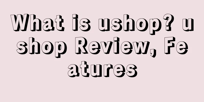 What is ushop? ushop Review, Features