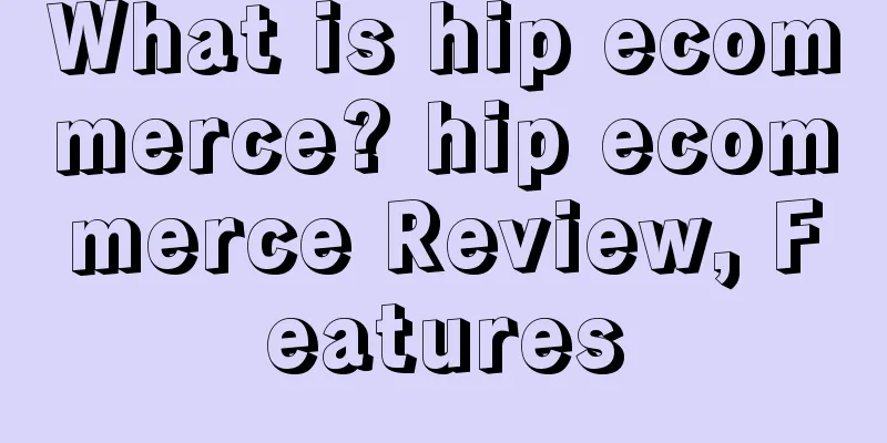 What is hip ecommerce? hip ecommerce Review, Features