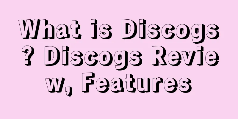 What is Discogs? Discogs Review, Features