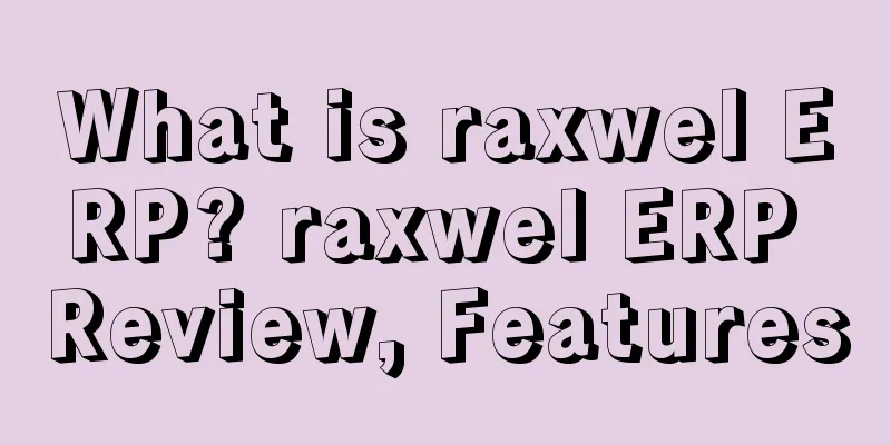 What is raxwel ERP? raxwel ERP Review, Features