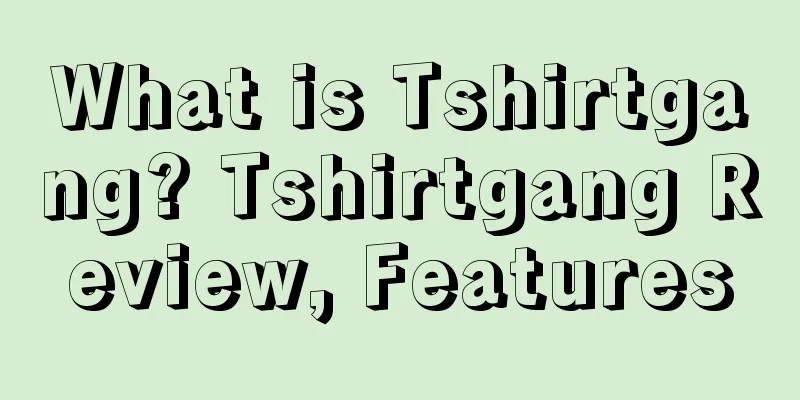 What is Tshirtgang? Tshirtgang Review, Features