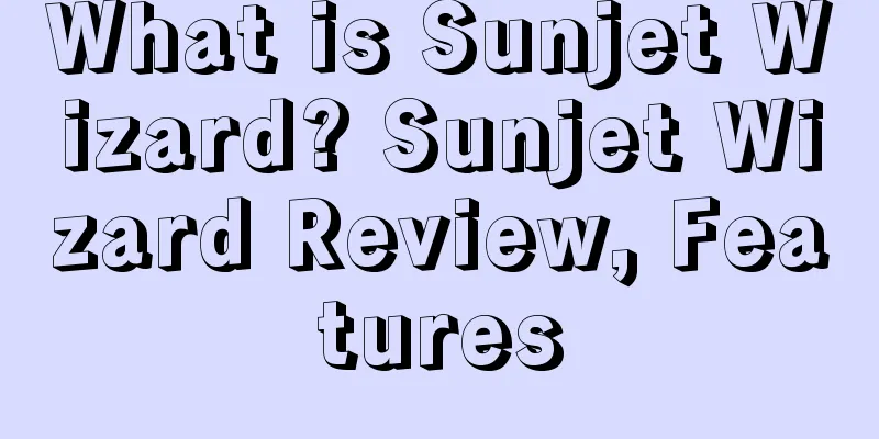 What is Sunjet Wizard? Sunjet Wizard Review, Features