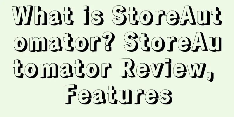 What is StoreAutomator? StoreAutomator Review, Features
