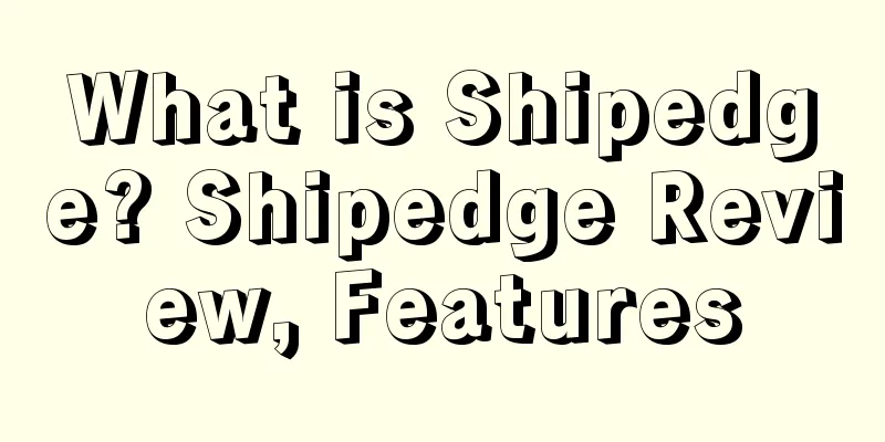 What is Shipedge? Shipedge Review, Features
