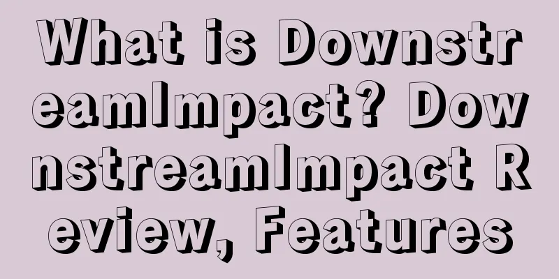 What is DownstreamImpact? DownstreamImpact Review, Features