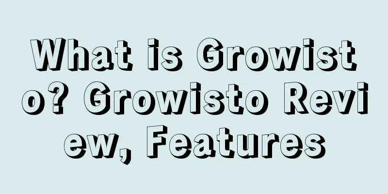What is Growisto? Growisto Review, Features