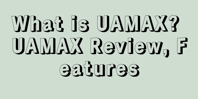 What is UAMAX? UAMAX Review, Features