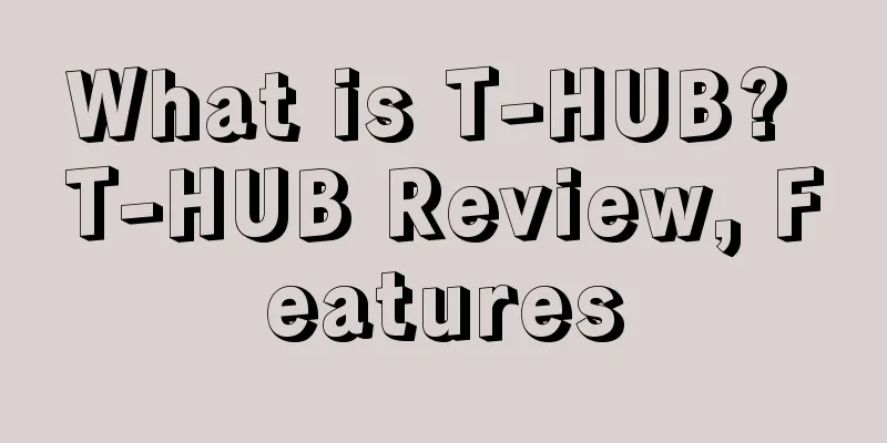 What is T-HUB? T-HUB Review, Features