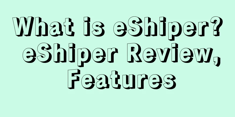 What is eShiper? eShiper Review, Features
