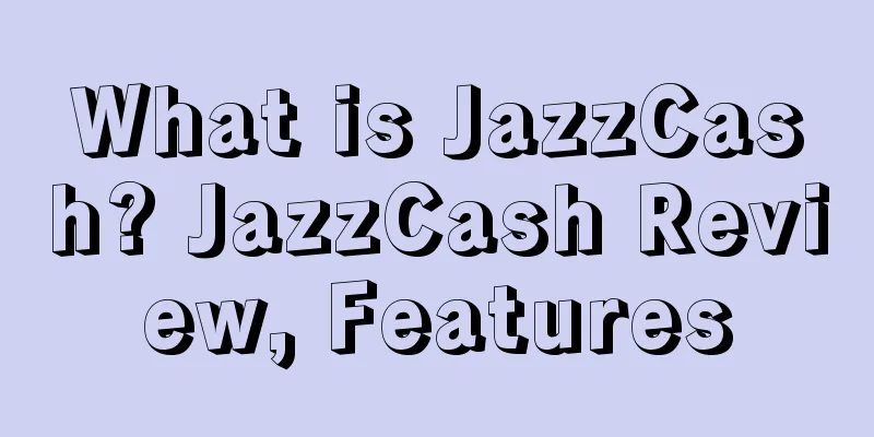 What is JazzCash? JazzCash Review, Features