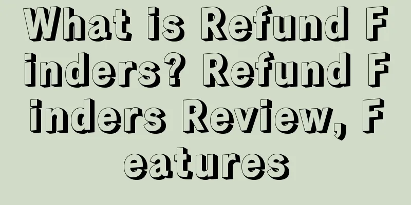 What is Refund Finders? Refund Finders Review, Features