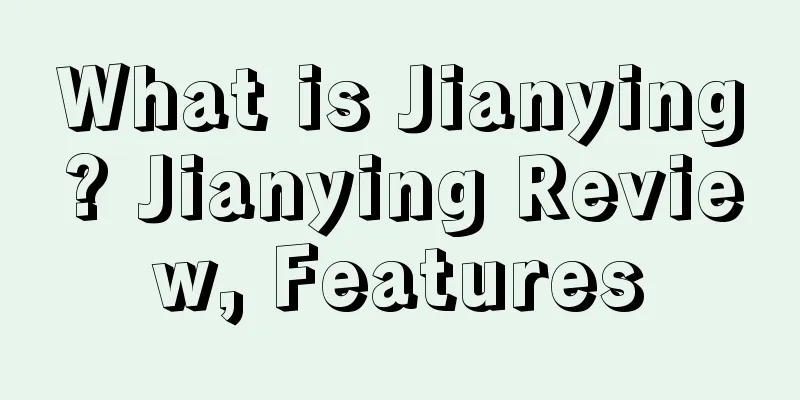 What is Jianying? Jianying Review, Features
