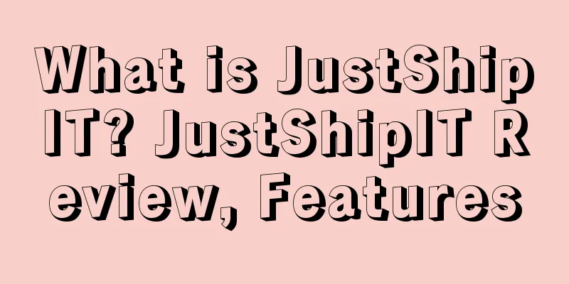 What is JustShipIT? JustShipIT Review, Features