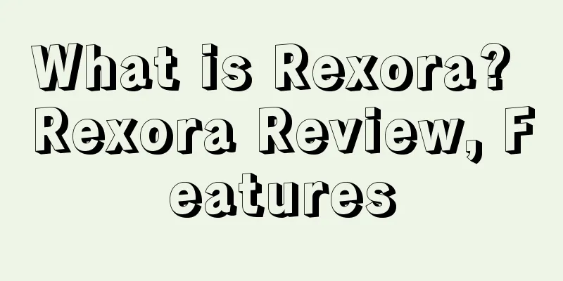 What is Rexora? Rexora Review, Features