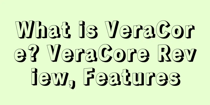 What is VeraCore? VeraCore Review, Features