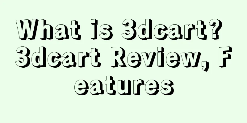What is 3dcart? 3dcart Review, Features