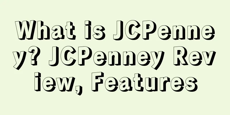 What is JCPenney? JCPenney Review, Features