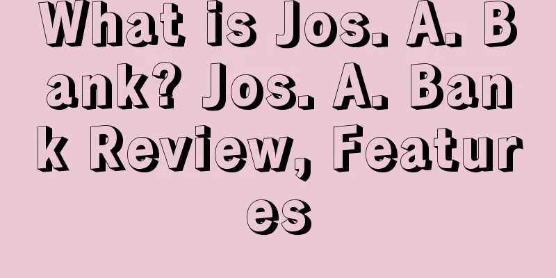 What is Jos. A. Bank? Jos. A. Bank Review, Features