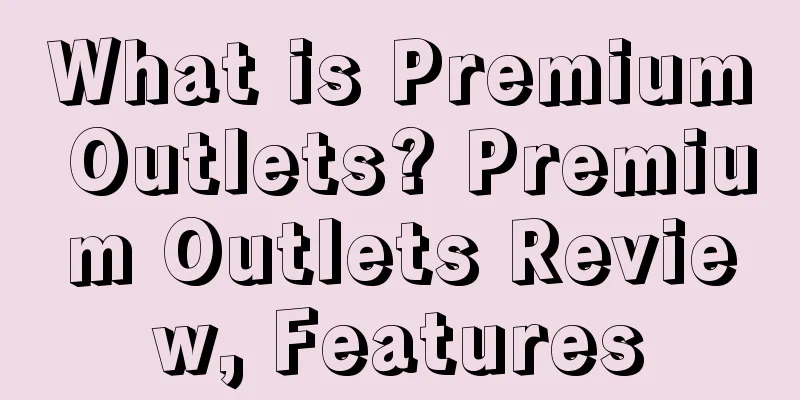 What is Premium Outlets? Premium Outlets Review, Features