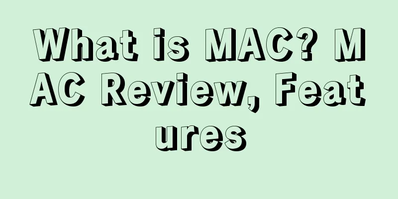 What is MAC? MAC Review, Features