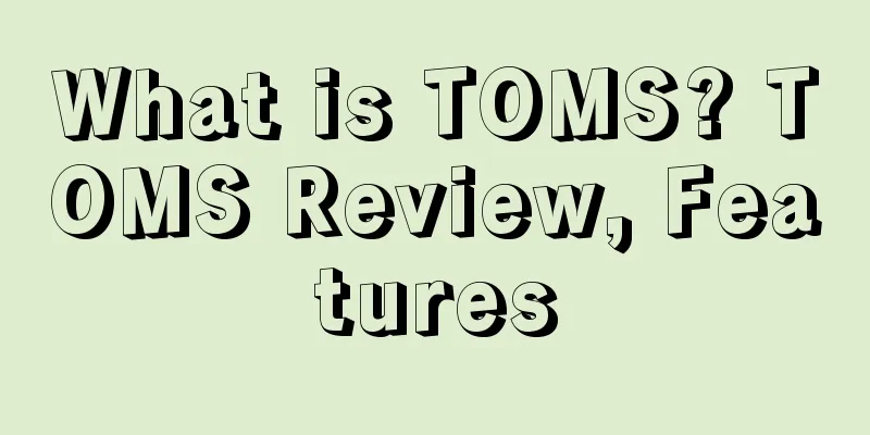 What is TOMS? TOMS Review, Features