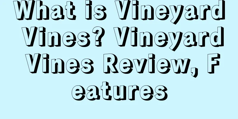 What is Vineyard Vines? Vineyard Vines Review, Features