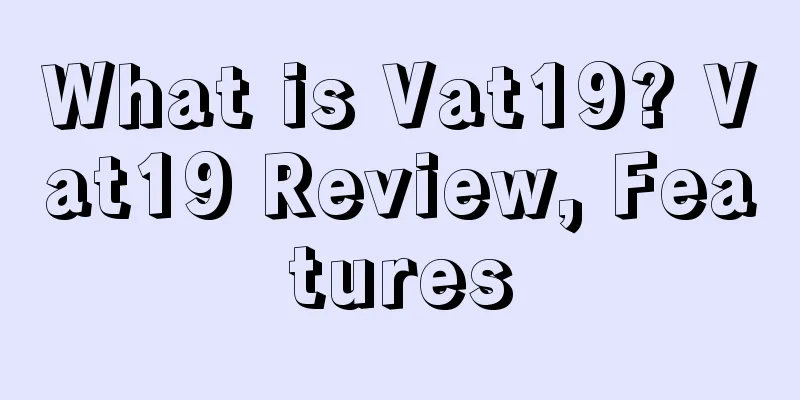 What is Vat19? Vat19 Review, Features