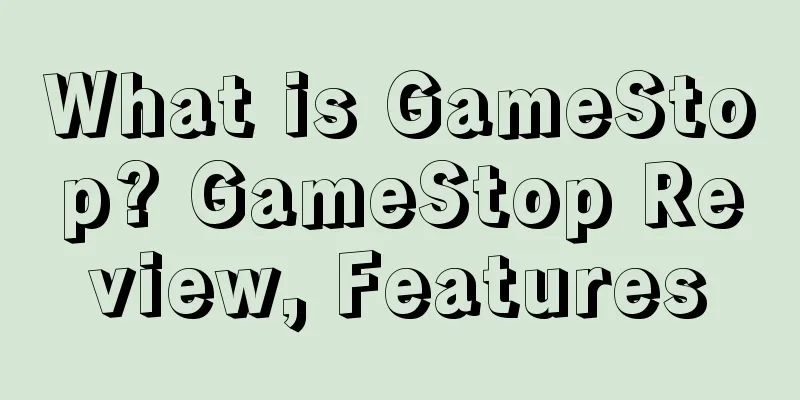 What is GameStop? GameStop Review, Features
