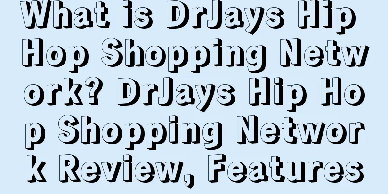 What is DrJays Hip Hop Shopping Network? DrJays Hip Hop Shopping Network Review, Features