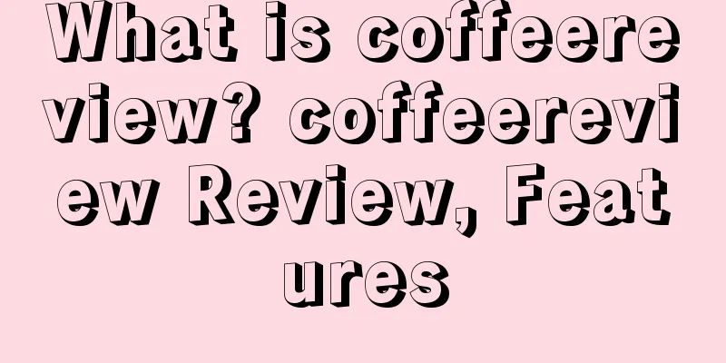 What is coffeereview? coffeereview Review, Features