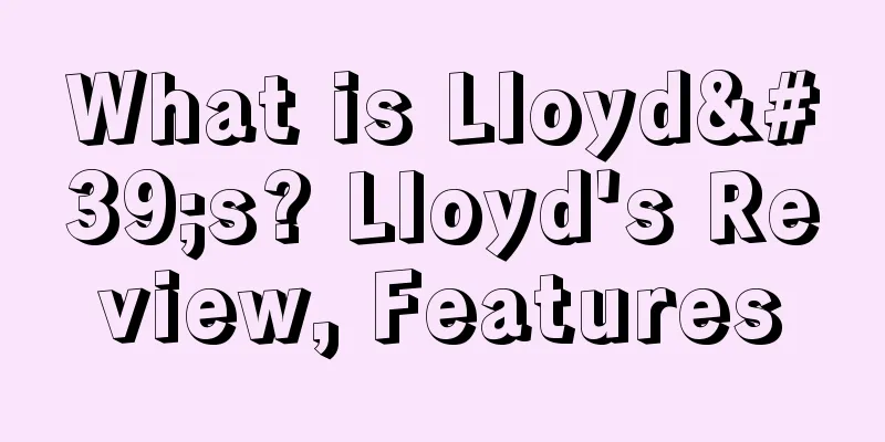 What is Lloyd's? Lloyd's Review, Features