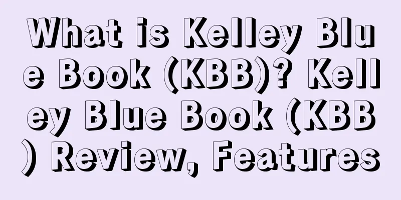 What is Kelley Blue Book (KBB)? Kelley Blue Book (KBB) Review, Features