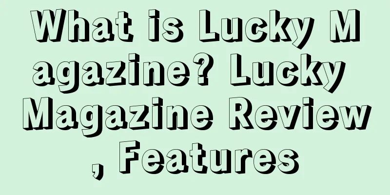 What is Lucky Magazine? Lucky Magazine Review, Features