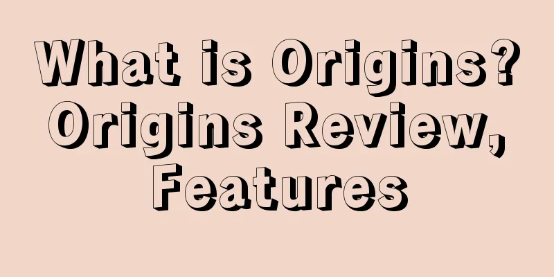 What is Origins? Origins Review, Features
