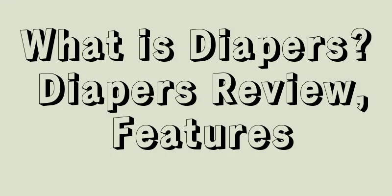 What is Diapers? Diapers Review, Features