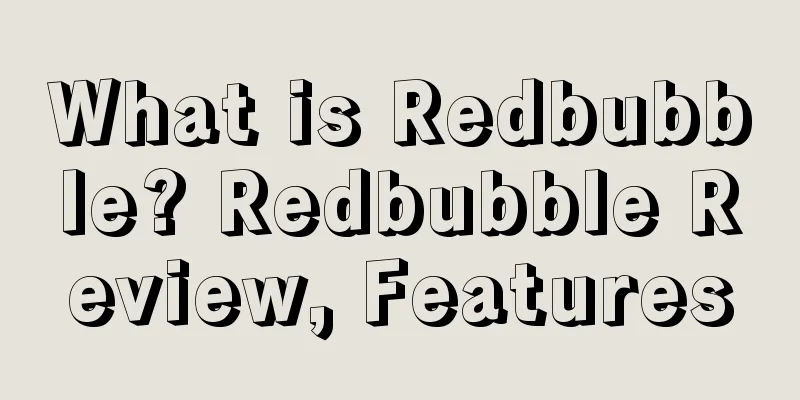 What is Redbubble? Redbubble Review, Features