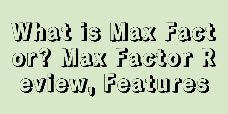 What is Max Factor? Max Factor Review, Features