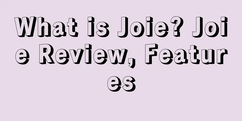 What is Joie? Joie Review, Features