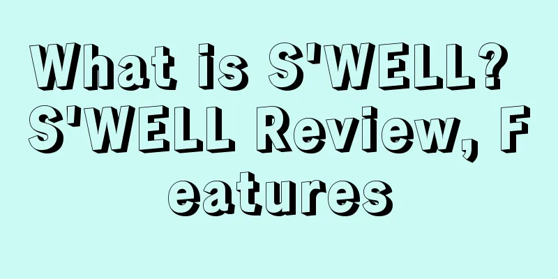 What is S'WELL? S'WELL Review, Features